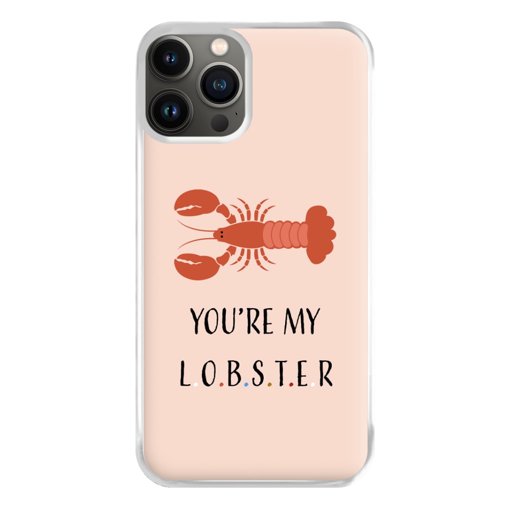 You're My Lobster Phone Case for iPhone 13 Pro Max