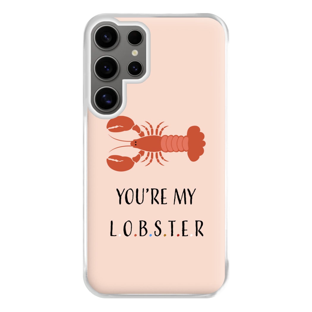 You're My Lobster Phone Case for Galaxy S24 Ultra