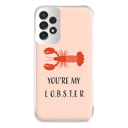 You're My Lobster Phone Case for Galaxy A53