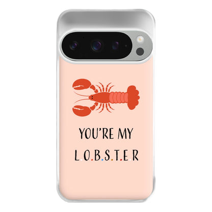 You're My Lobster Phone Case for Google Pixel 9 Pro XL