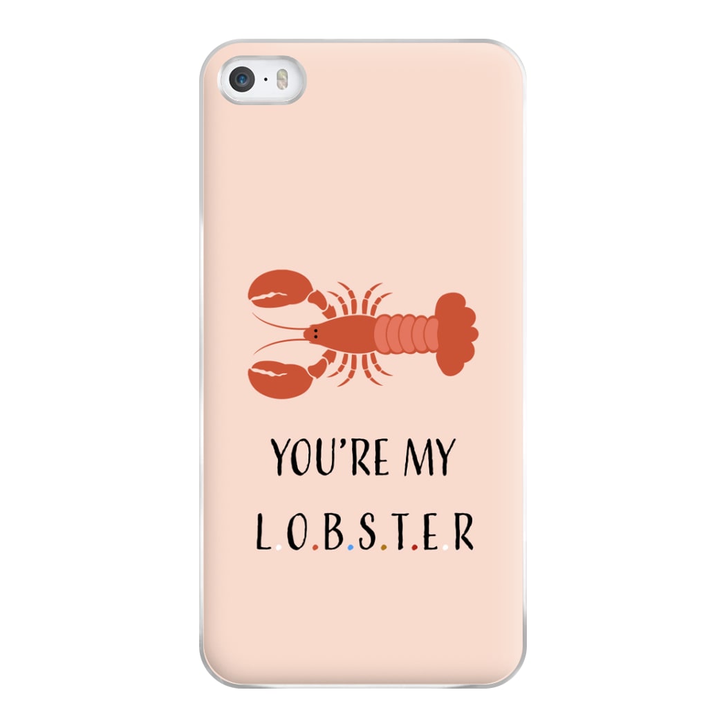 You're My Lobster Phone Case for iPhone 5 / 5s / SE 2016