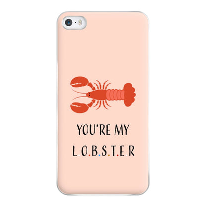 You're My Lobster Phone Case for iPhone 5 / 5s / SE 2016