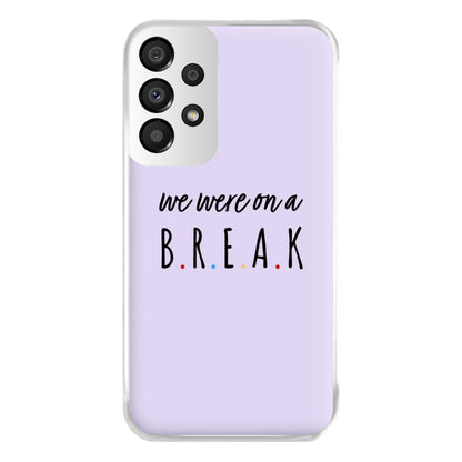 We Were On A Break Phone Case for Galaxy A33