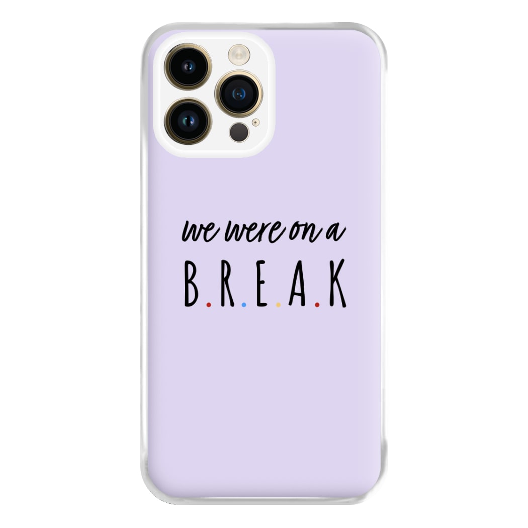 We Were On A Break Phone Case for iPhone 14 Pro Max