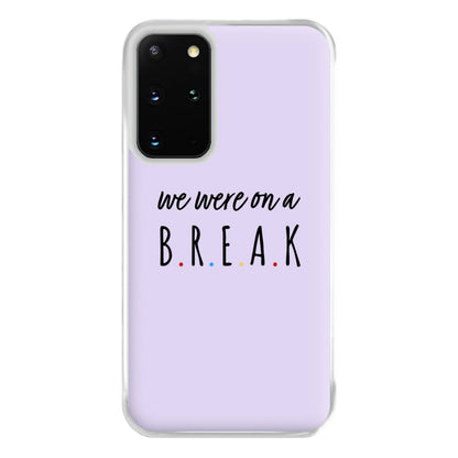 We Were On A Break Phone Case for Galaxy S20 Plus