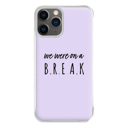 We Were On A Break Phone Case for iPhone 12 Pro Max