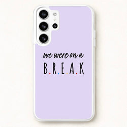 We Were On A Break Phone Case for Galaxy S26 Ultra