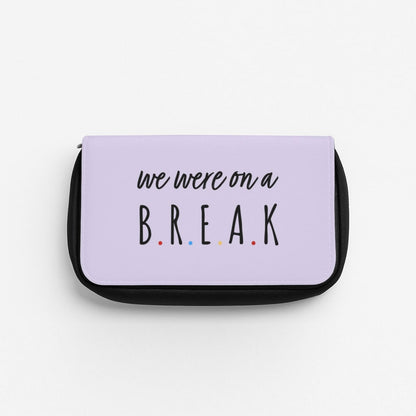 We Were On A Break Pencil Case