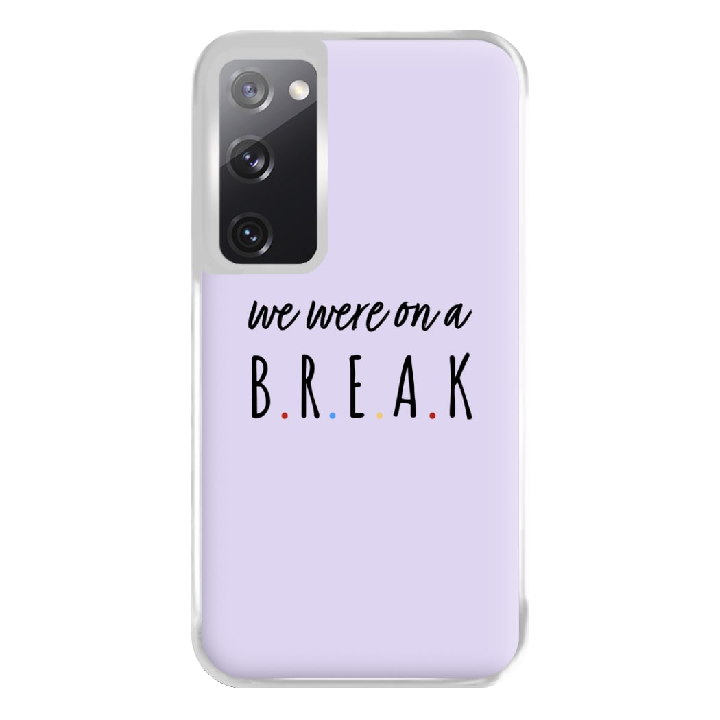 We Were On A Break Phone Case for Galaxy S20FE