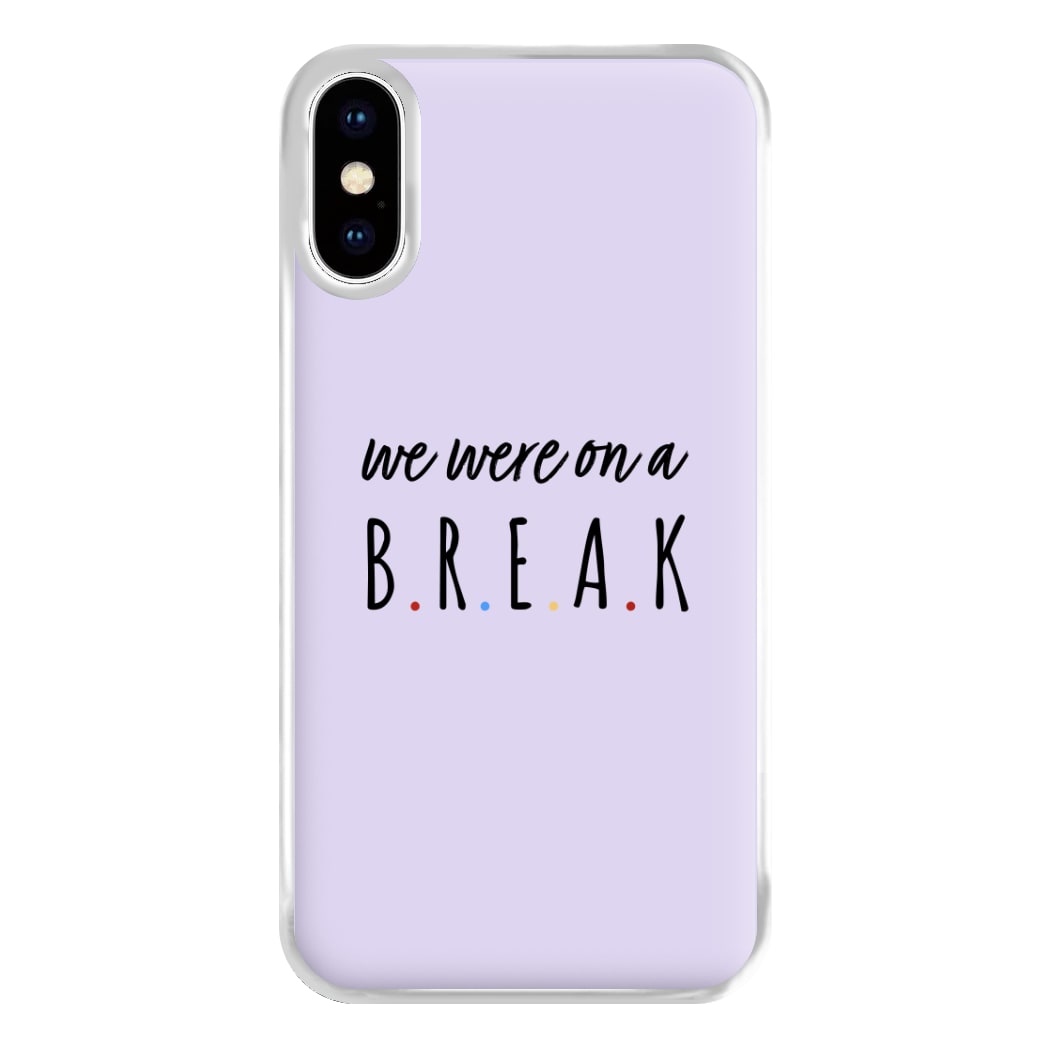 We Were On A Break Phone Case for iPhone XS Max