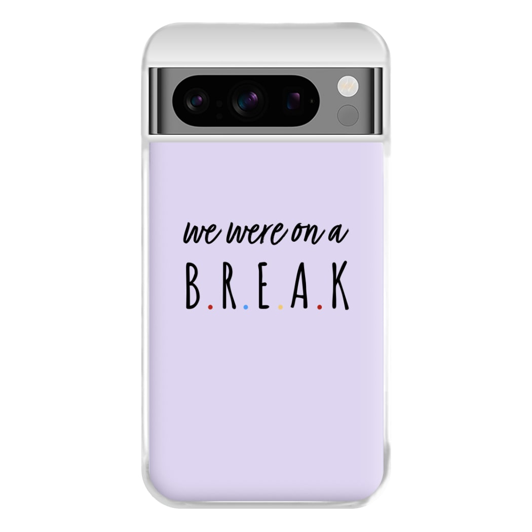 We Were On A Break Phone Case for Google Pixel 8 Pro