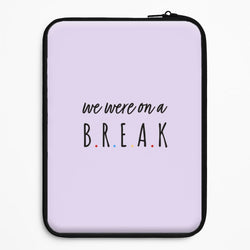 We Were On A Break Universal Laptop Sleeve