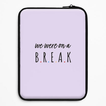We Were On A Break Universal Laptop Sleeve