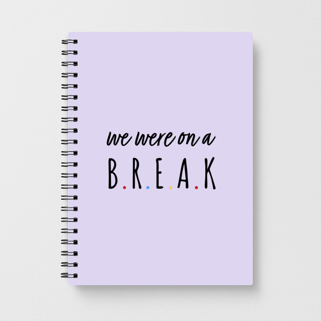 We Were On A Break Notebook