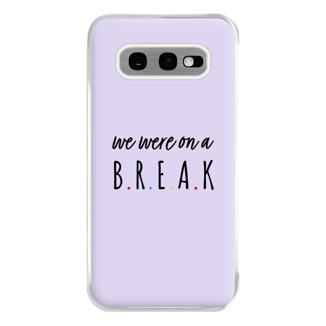 We Were On A Break Phone Case for Galaxy S10e