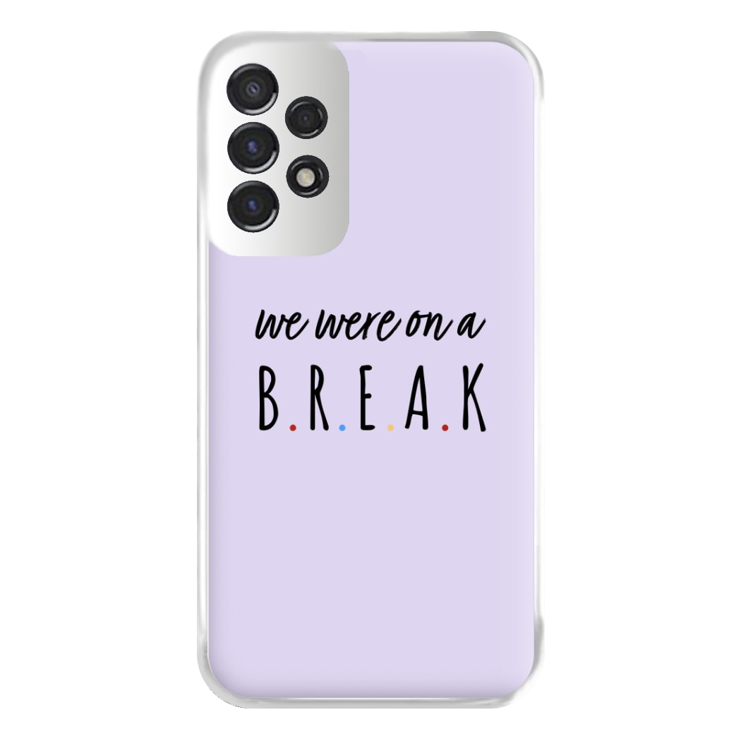 We Were On A Break Phone Case for Galaxy A53