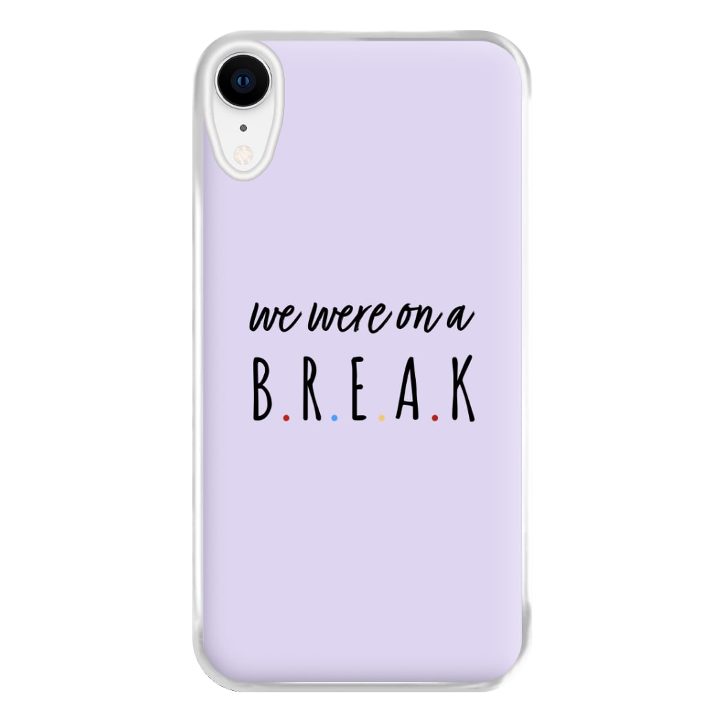 We Were On A Break Phone Case for iPhone XR