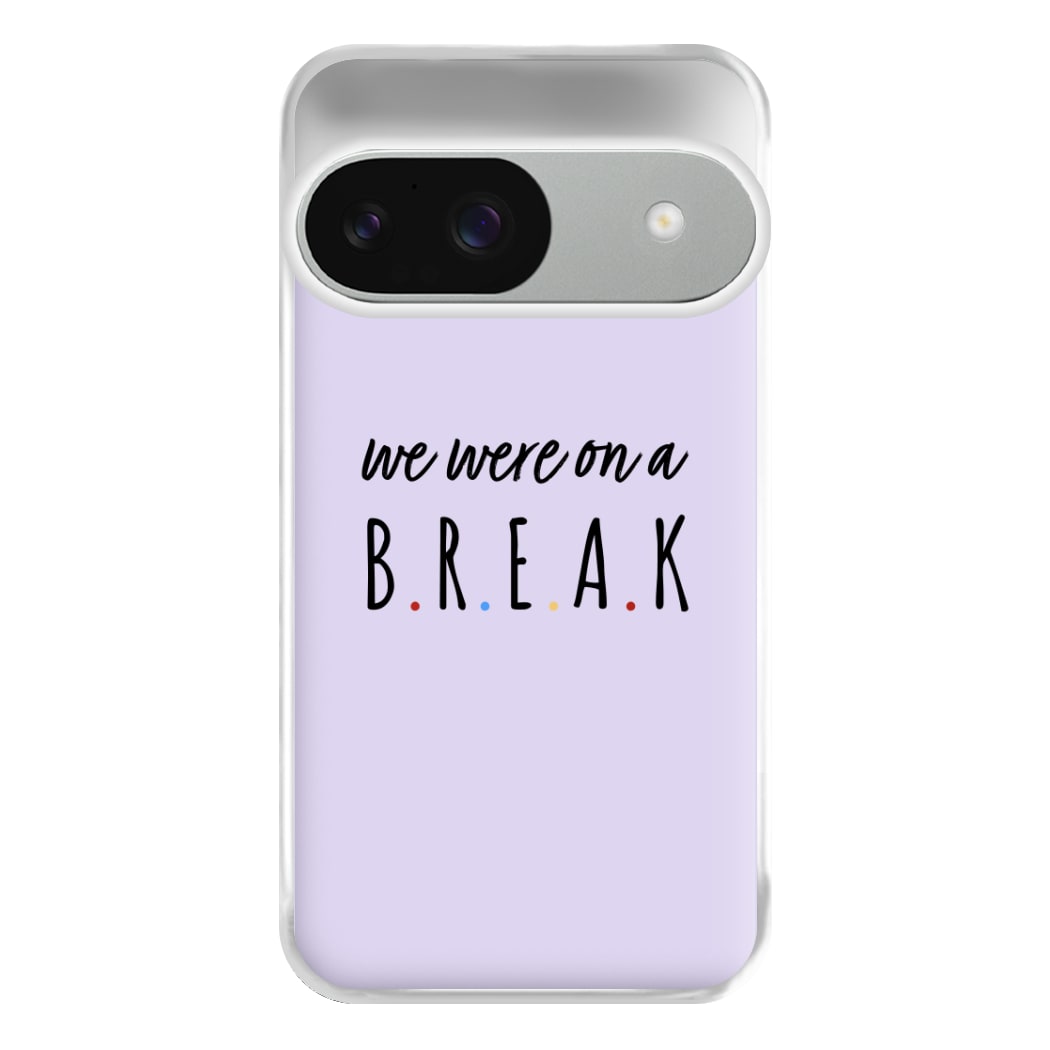 We Were On A Break Phone Case for Google Pixel 9 / 9 Pro