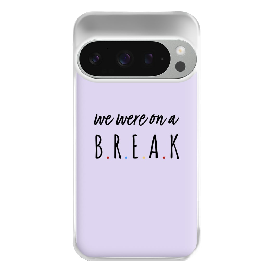 We Were On A Break Phone Case for Google Pixel 9 Pro XL