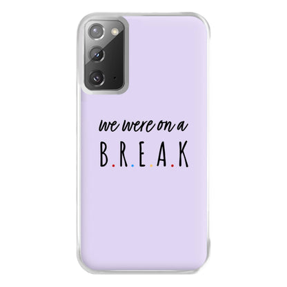 We Were On A Break Phone Case for Galaxy Note 20 Ultra