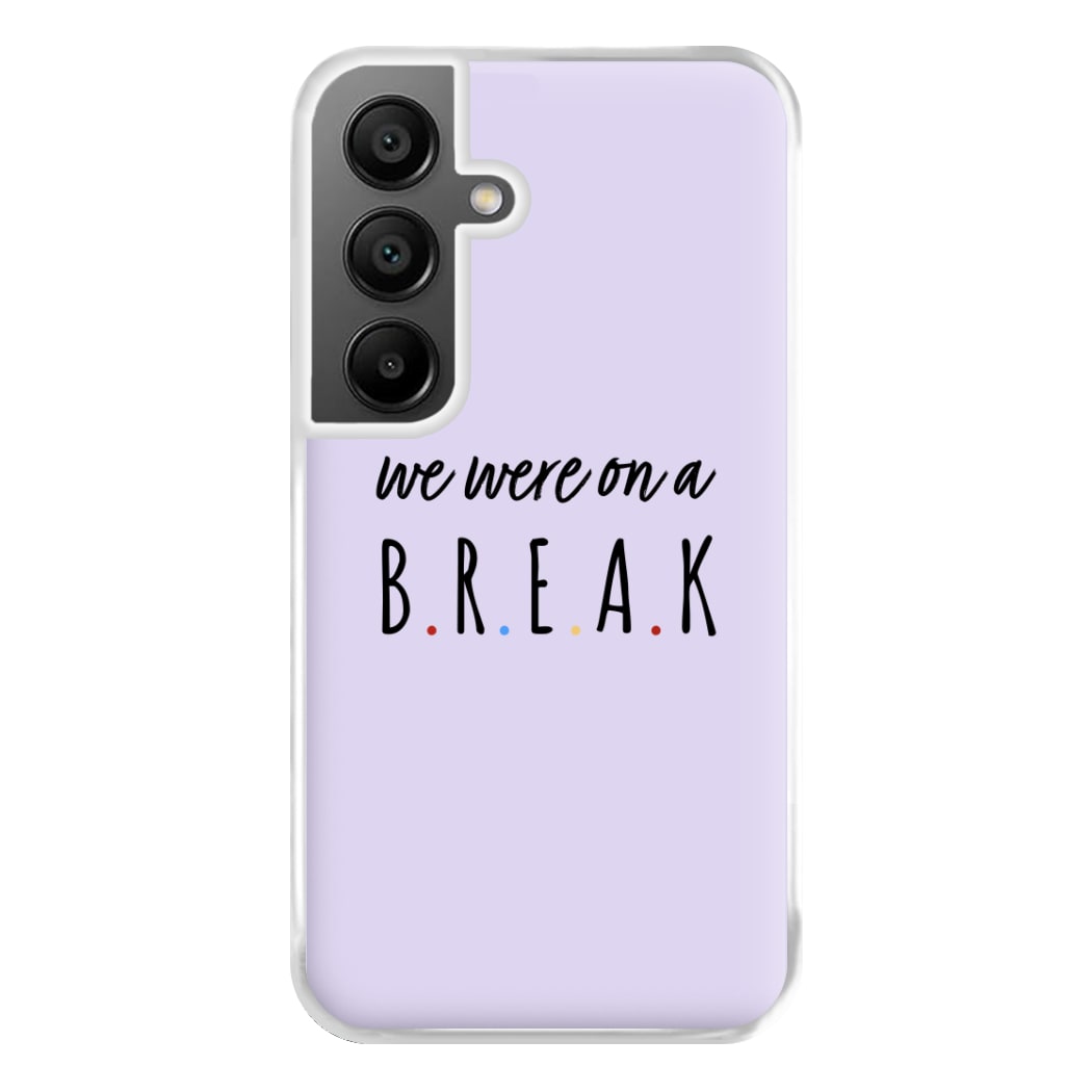 We Were On A Break Phone Case for Galaxy A55