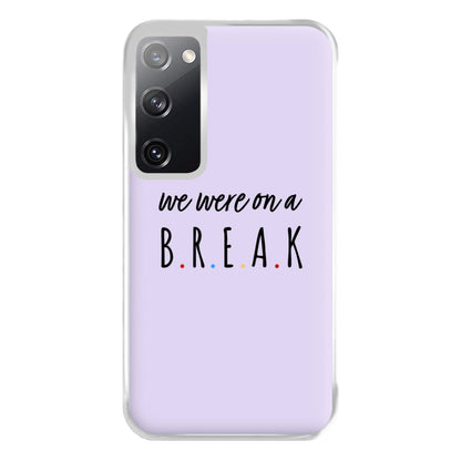 We Were On A Break Phone Case for Galaxy S20