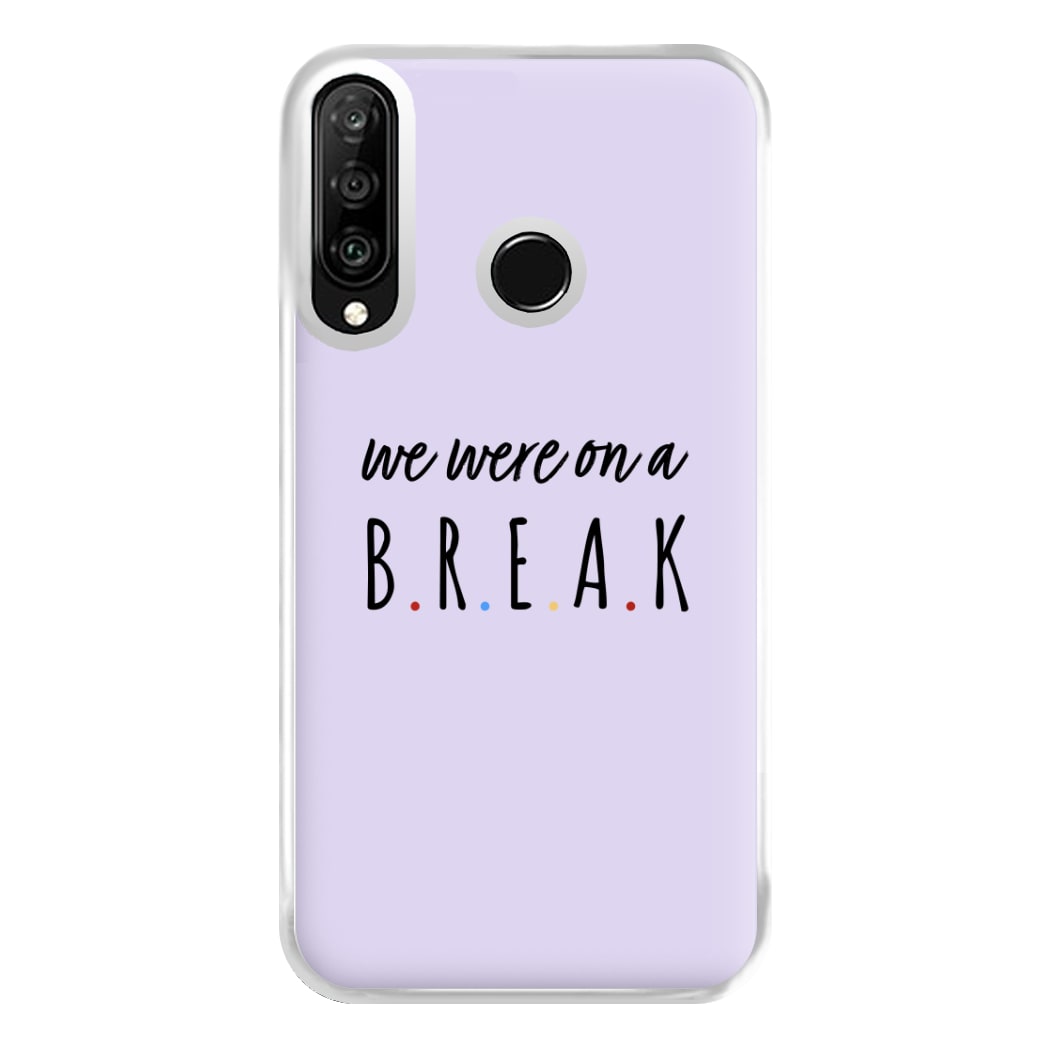 We Were On A Break Phone Case for Huawei P30 Lite