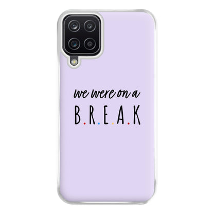 We Were On A Break Phone Case for Galaxy A12