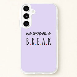 We Were On A Break Phone Case for Galaxy S26 Plus