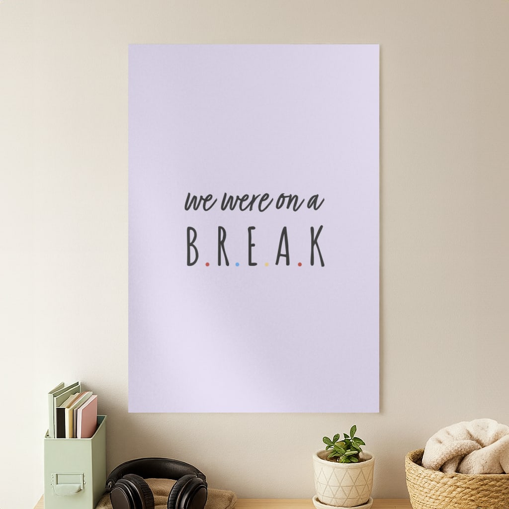 We Were On A Break Poster