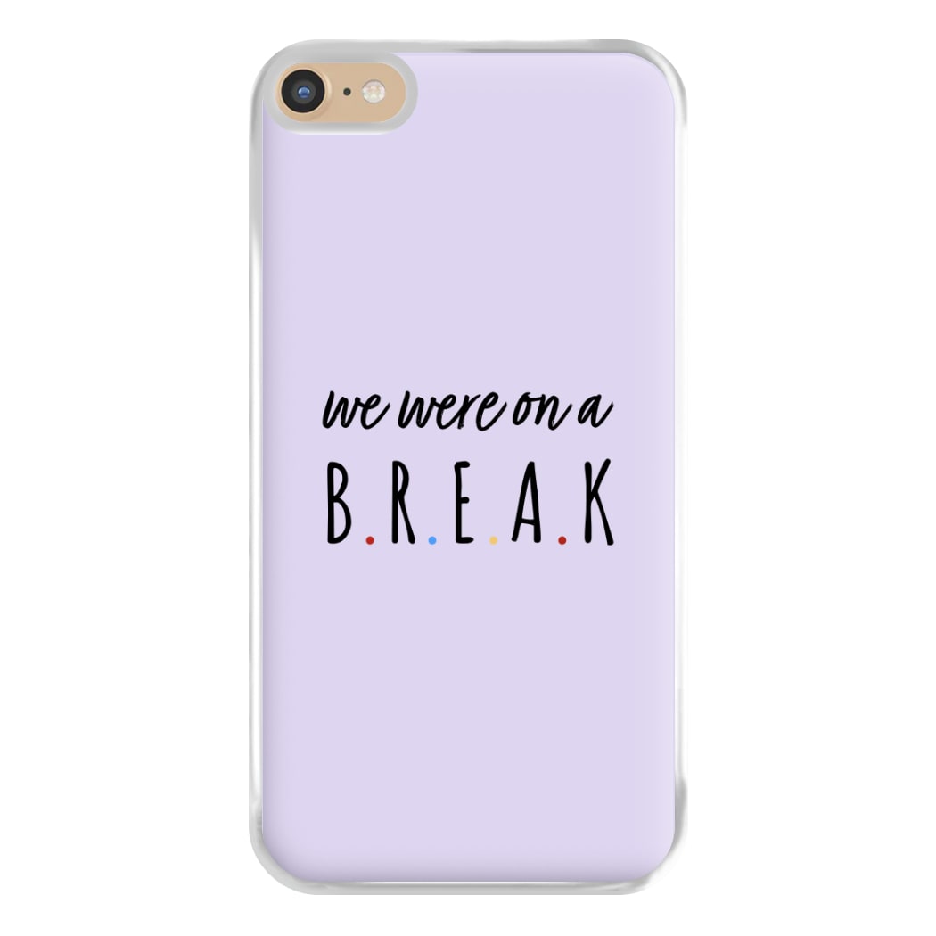 We Were On A Break Phone Case for iPhone 6 Plus / 7 Plus / 8 Plus