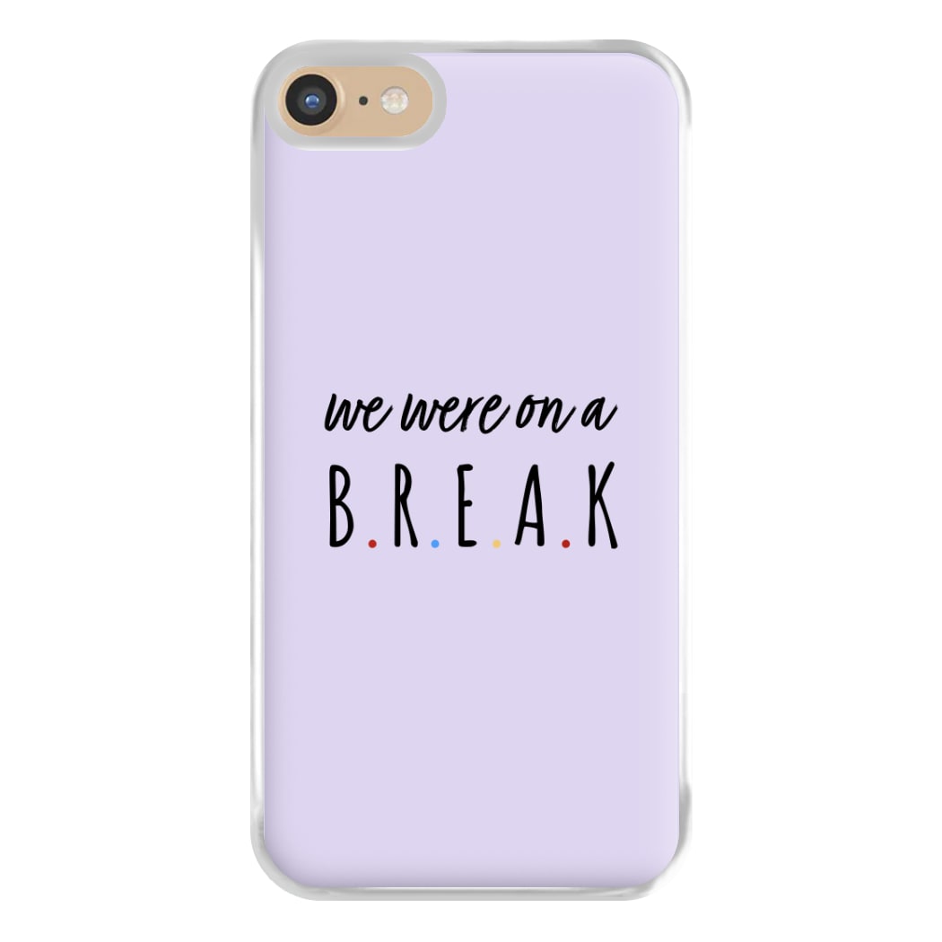 We Were On A Break Phone Case for iPhone 6 / 7 / 8 / SE