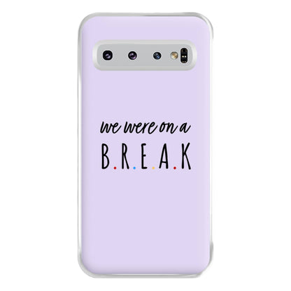 We Were On A Break Phone Case for Galaxy S10 Plus