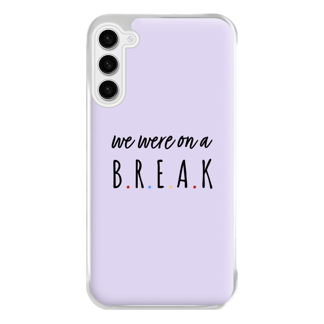 We Were On A Break Phone Case for Galaxy S23FE