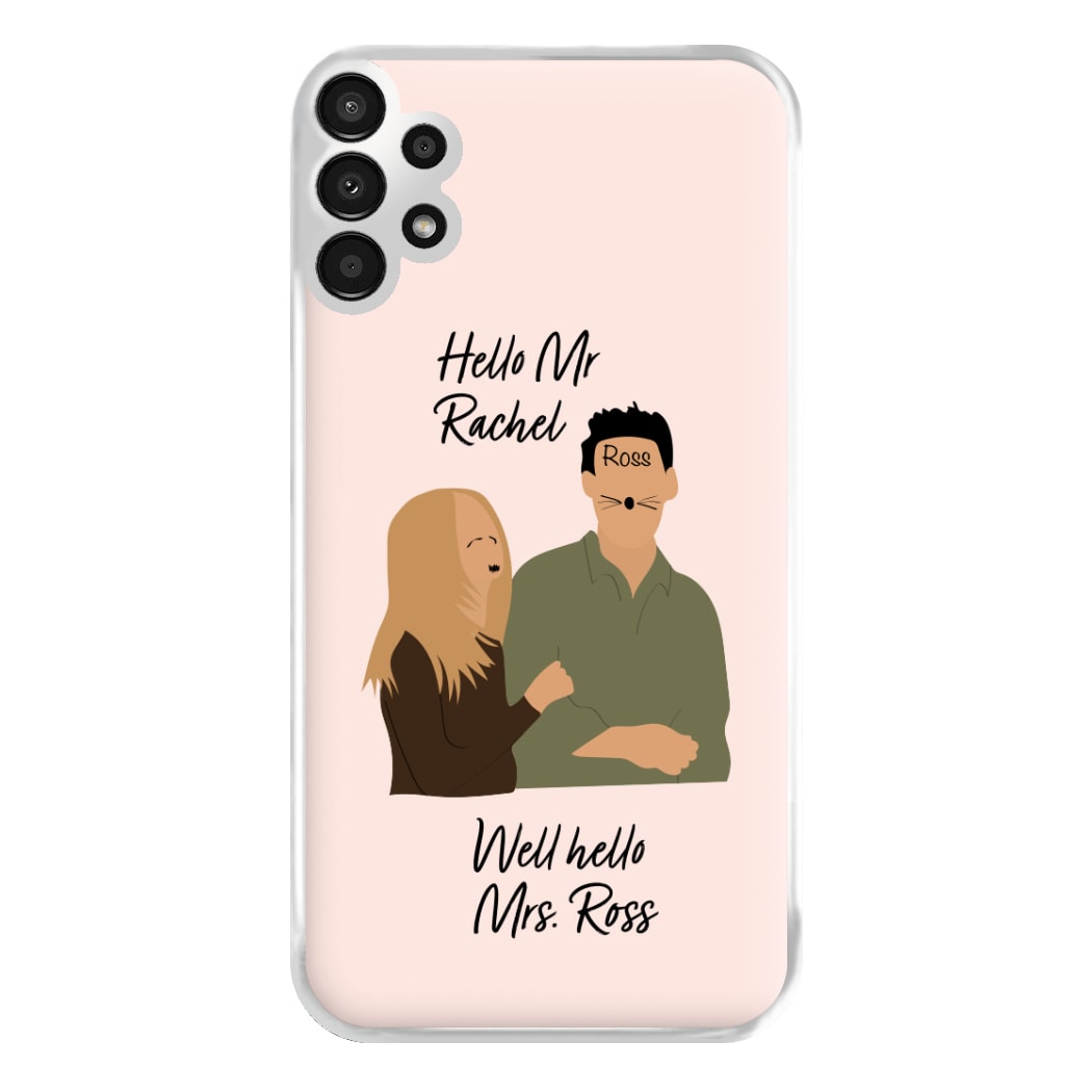 Mr Rachel & Mrs Ross Phone Case for Galaxy A13