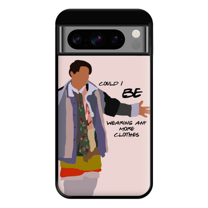 Could I Be Wearing Any More Clothes Phone Case for Google Pixel 8 Pro