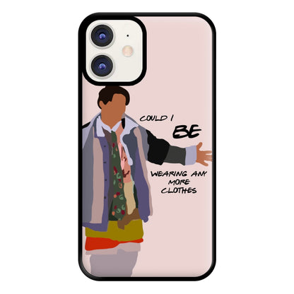 Could I Be Wearing Any More Clothes Phone Case for iPhone 12 / 12 Pro