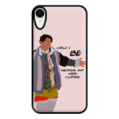 Could I Be Wearing Any More Clothes Phone Case for iPhone XR