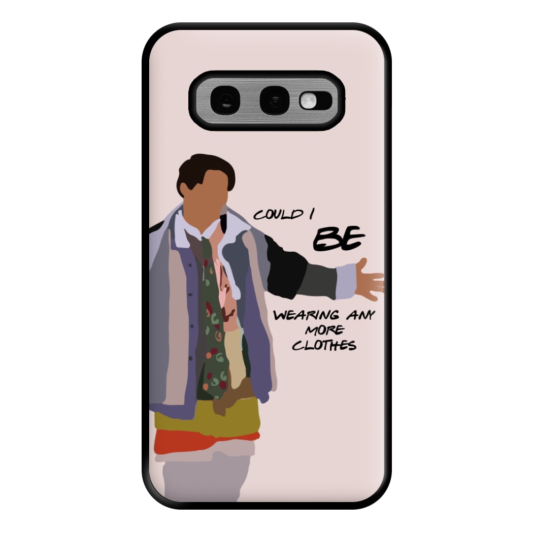 Could I Be Wearing Any More Clothes Phone Case for Galaxy S10e