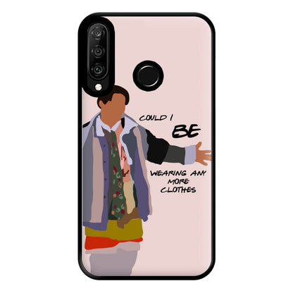 Could I Be Wearing Any More Clothes Phone Case for Huawei P30 Lite