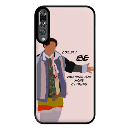 Could I Be Wearing Any More Clothes Phone Case for Huawei P20 Pro