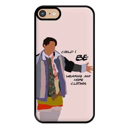 Could I Be Wearing Any More Clothes Phone Case for iPhone 6 / 7 / 8 / SE