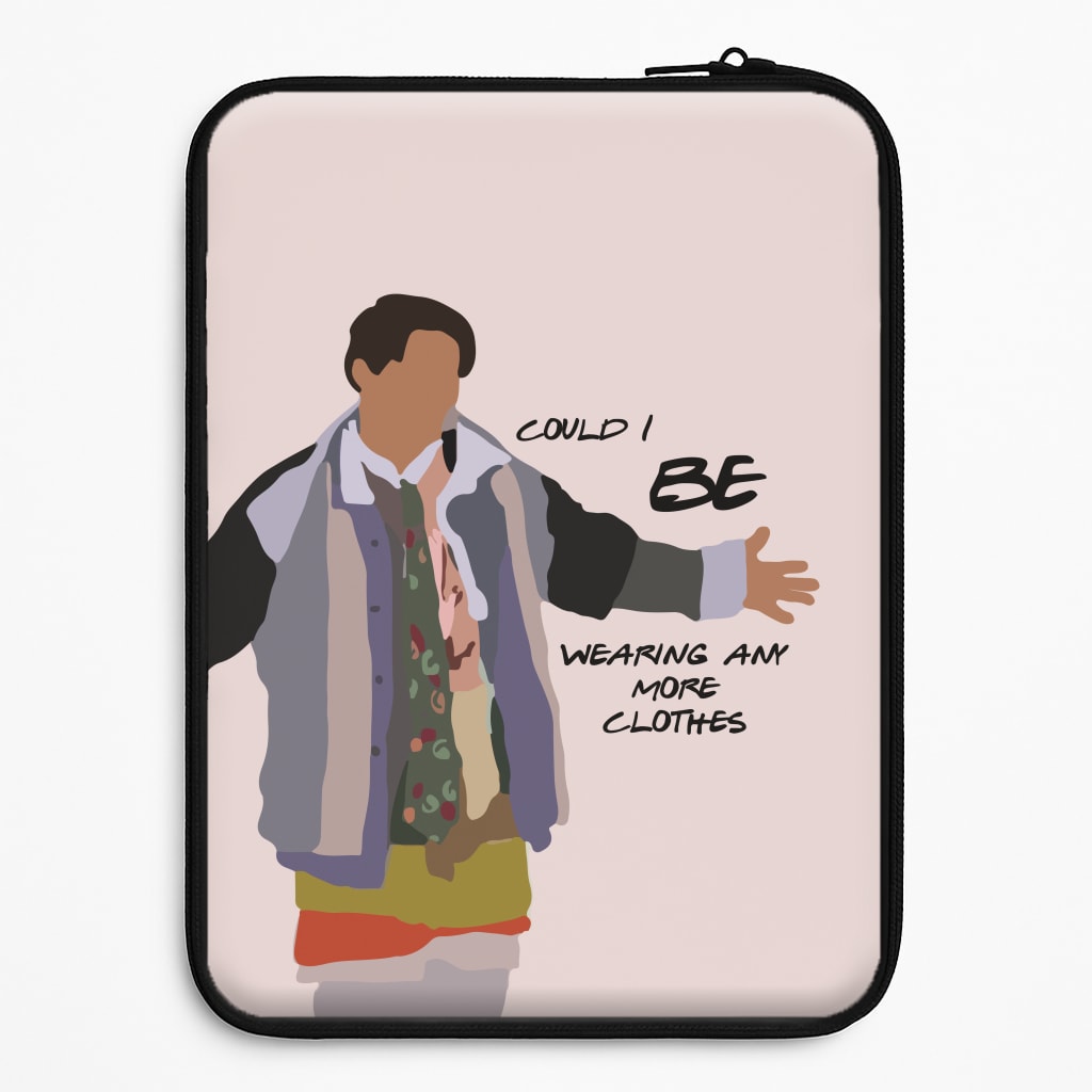 Could I Be Wearing Any More Clothes Laptop Sleeve