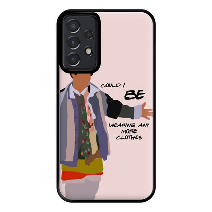 Could I Be Wearing Any More Clothes Phone Case for Galaxy A52 / A52s