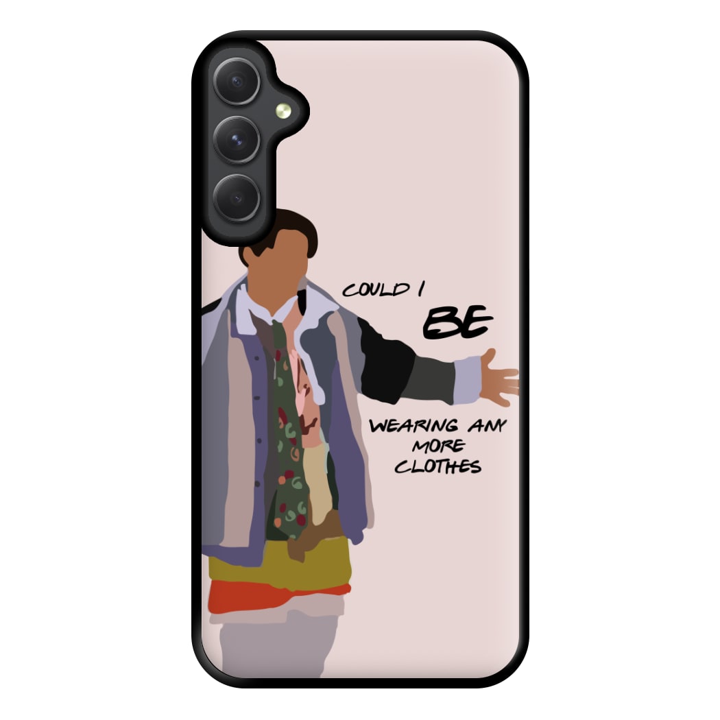 Could I Be Wearing Any More Clothes Phone Case for Galaxy A54