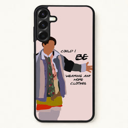Could I Be Wearing Any More Clothes Phone Case for Galaxy A57