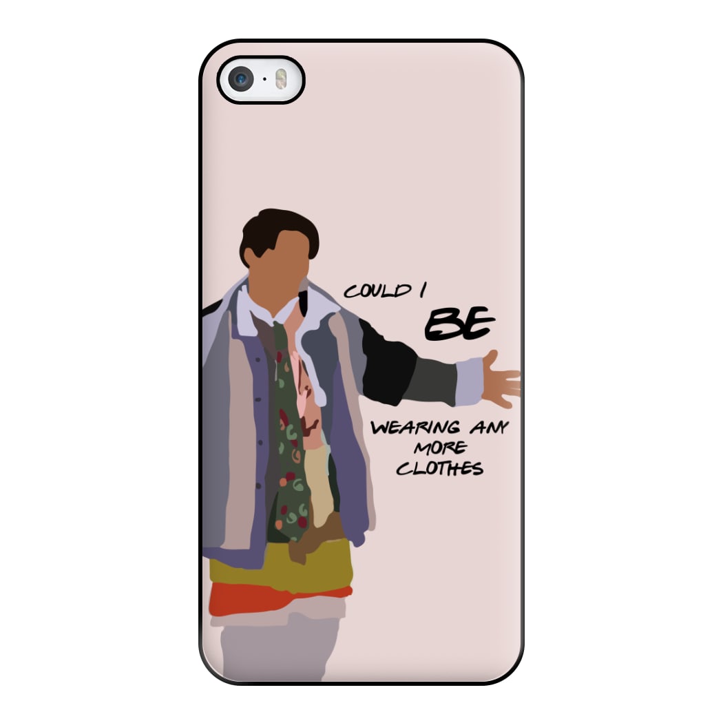 Could I Be Wearing Any More Clothes Phone Case for iPhone 5 / 5s / SE 2016