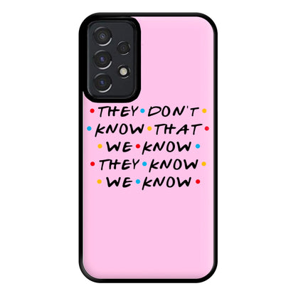 They Dont Know That We Know Phone Case for Galaxy A52 / A52s