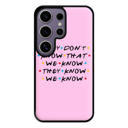 They Dont Know That We Know Phone Case for Galaxy S25 Ultra