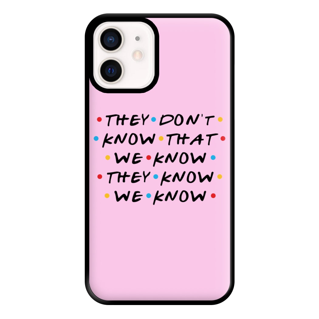 They Dont Know That We Know Phone Case for iPhone 12 Mini